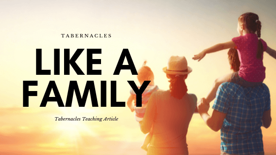 Tabernacles: Like A Family